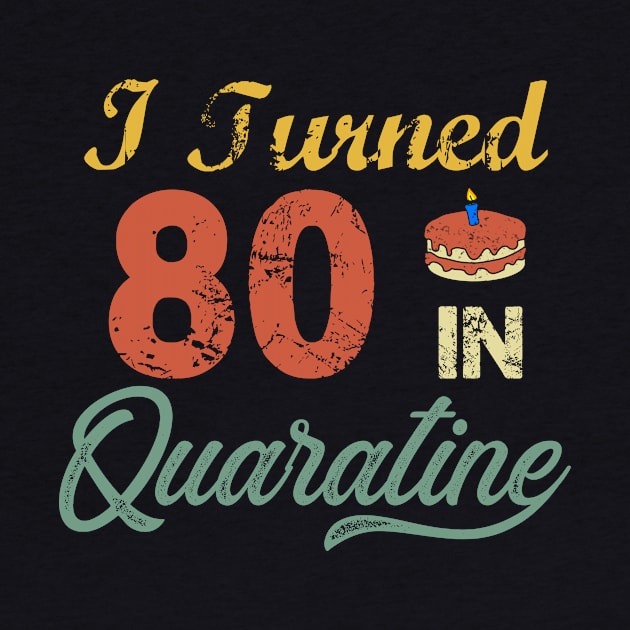 I Turned 80 In Quarantine Vintage by StephanNick